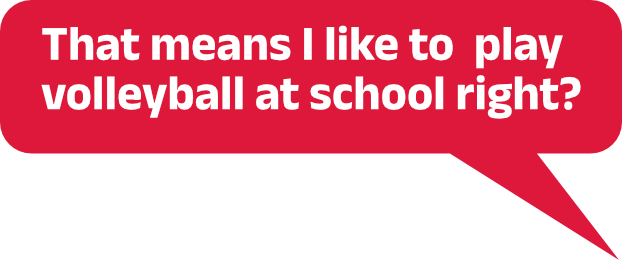 That means I like to play volleyball at school right?